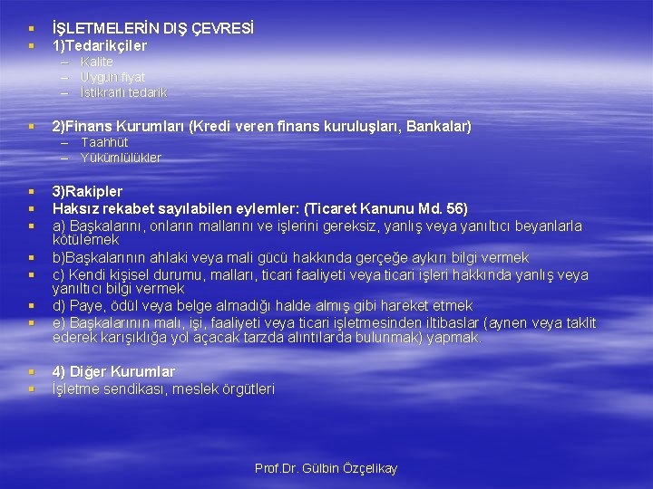 § § İŞLETMELERİN DIŞ ÇEVRESİ 1)Tedarikçiler § 2)Finans Kurumları (Kredi veren finans kuruluşları, Bankalar)