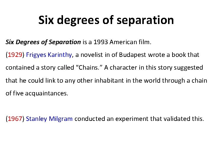Six degrees of separation Six Degrees of Separation is a 1993 American film. (1929)