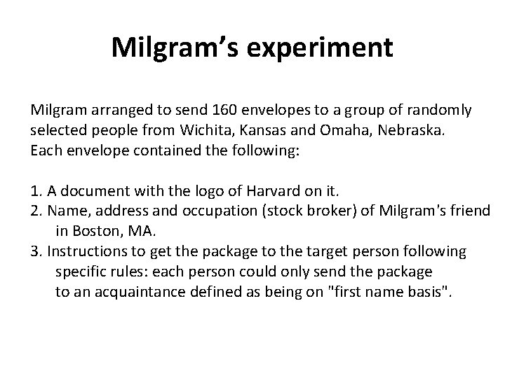 Milgram’s experiment Milgram arranged to send 160 envelopes to a group of randomly selected