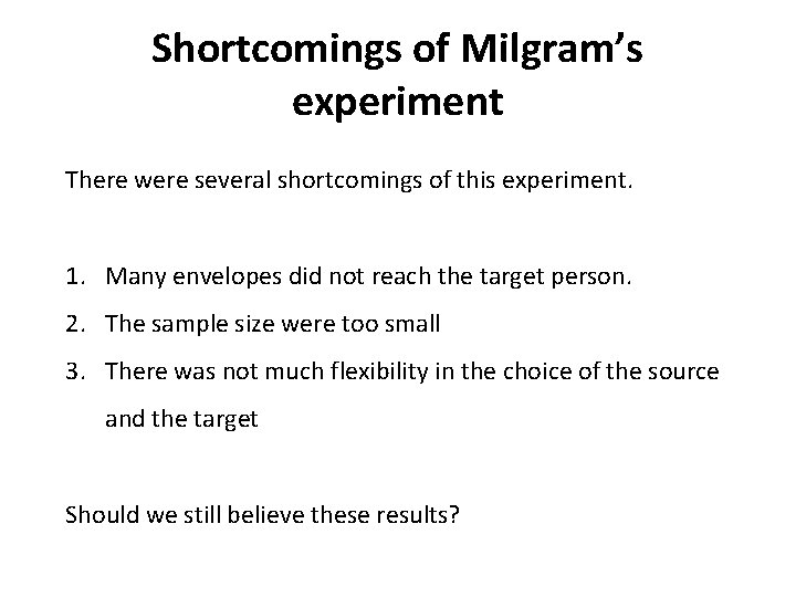 Shortcomings of Milgram’s experiment There were several shortcomings of this experiment. 1. Many envelopes