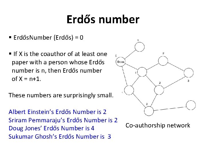 Erdős number § Erdős. Number (Erdős) = 0 § If X is the coauthor