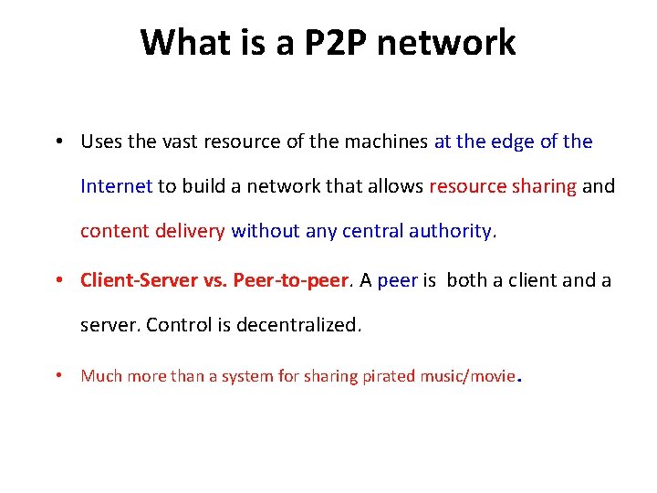 What is a P 2 P network • Uses the vast resource of the