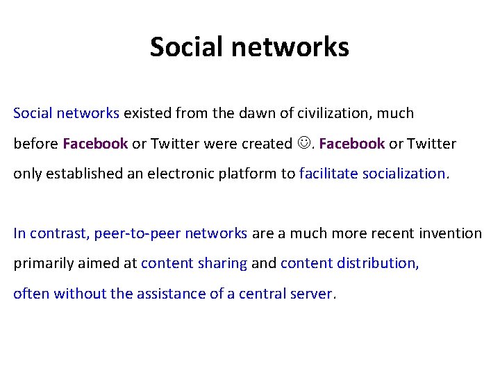 Social networks existed from the dawn of civilization, much before Facebook or Twitter were