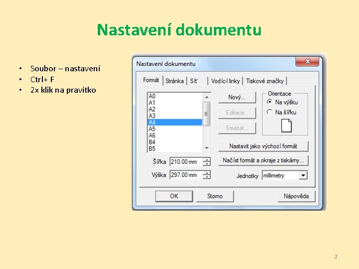 Nastavení dokumentu • Soubor – nastavení • Ctrl+ F • 2 x klik na