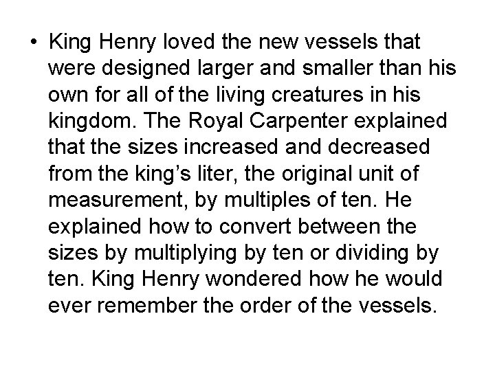  • King Henry loved the new vessels that were designed larger and smaller