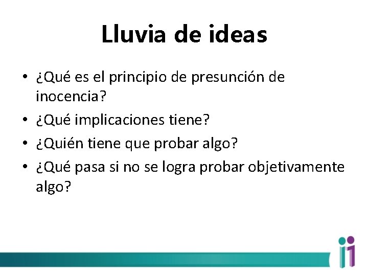 Lluvia de ideas • ¿Qué es el principio de presunción de inocencia? • ¿Qué