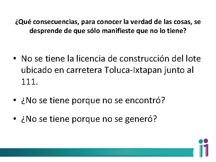 ¿Qué consecuencias, para conocer la verdad de las cosas, se desprende de que sólo