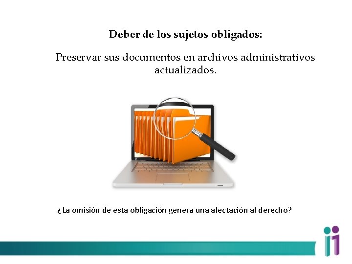 Deber de los sujetos obligados: Preservar sus documentos en archivos administrativos actualizados. ¿La omisión