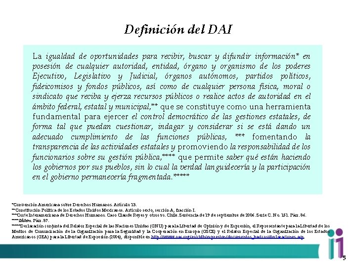 Definición del DAI La igualdad de oportunidades para recibir, buscar y difundir información* en