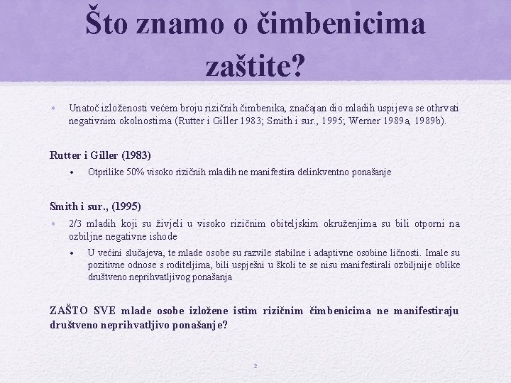 Što znamo o čimbenicima zaštite? • Unatoč izloženosti većem broju rizičnih čimbenika, značajan dio
