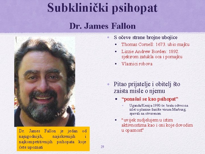 Subklinički psihopat Dr. James Fallon • S očeve strane brojne ubojice • Thomas Cornell: