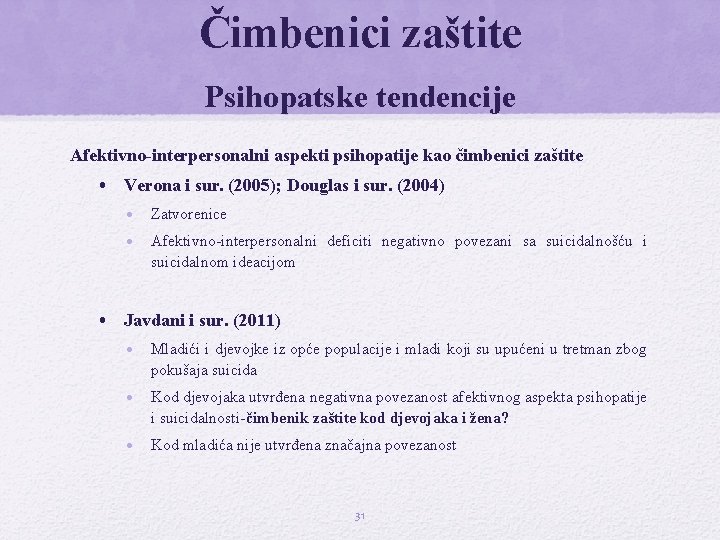 Čimbenici zaštite Psihopatske tendencije Afektivno-interpersonalni aspekti psihopatije kao čimbenici zaštite • Verona i sur.