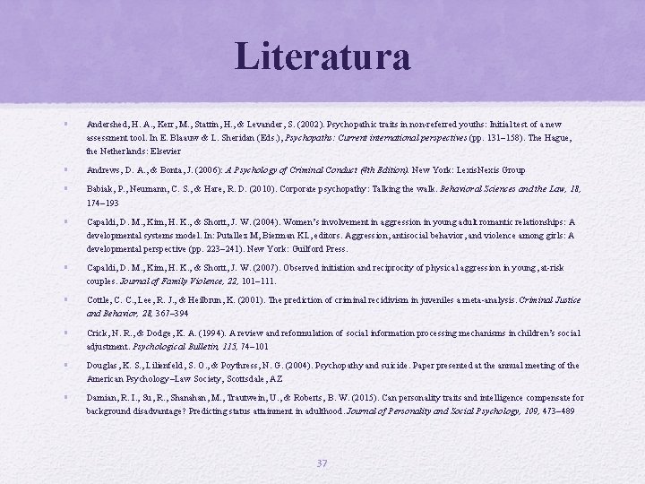 Literatura • Andershed, H. A. , Kerr, M. , Stattin, H. , & Levander,