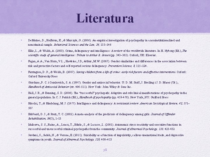 Literatura • De. Matteo, D. , Heilbrun, K. , & Marczyk, G. (2006). An
