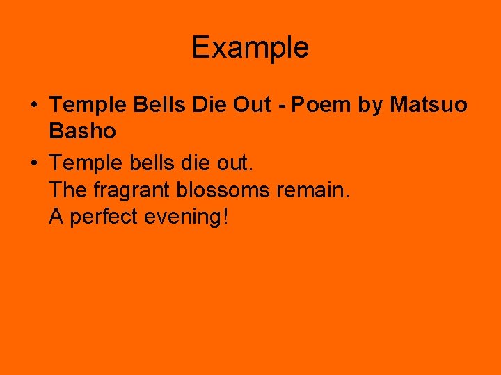 Example • Temple Bells Die Out - Poem by Matsuo Basho • Temple bells