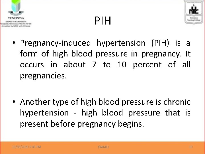 PIH • Pregnancy-induced hypertension (PIH) is a form of high blood pressure in pregnancy.