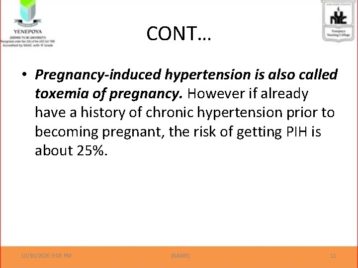 CONT… • Pregnancy-induced hypertension is also called toxemia of pregnancy. However if already have