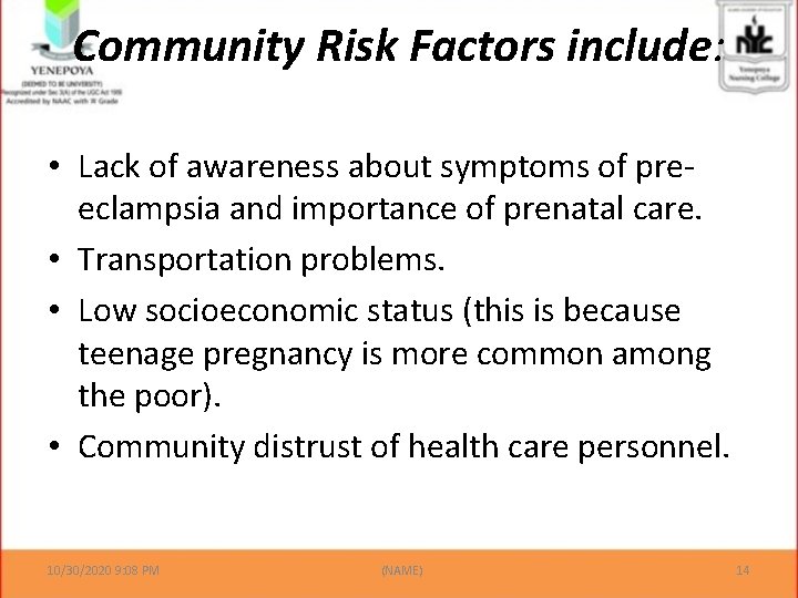Community Risk Factors include: • Lack of awareness about symptoms of preeclampsia and importance