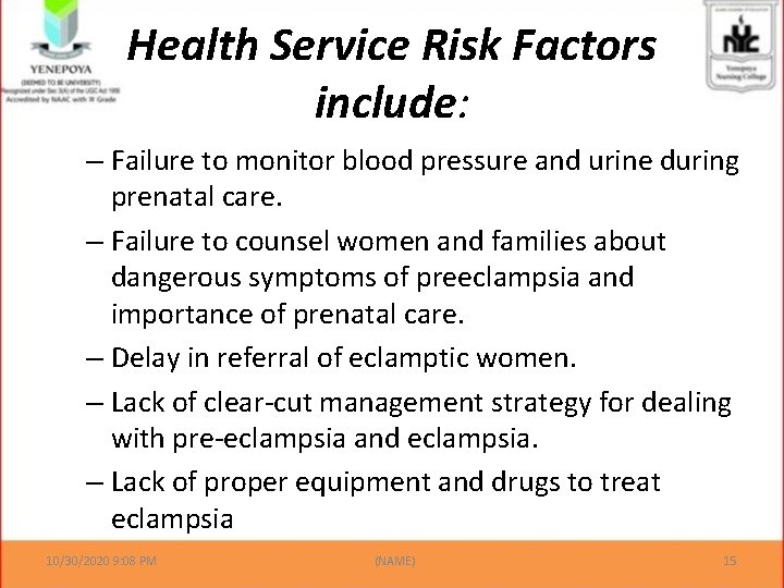 Health Service Risk Factors include: – Failure to monitor blood pressure and urine during