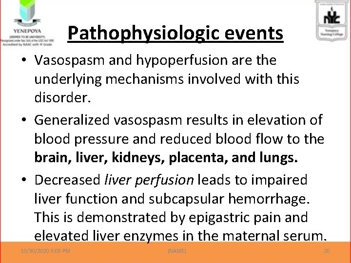 Pathophysiologic events • Vasospasm and hypoperfusion are the underlying mechanisms involved with this disorder.