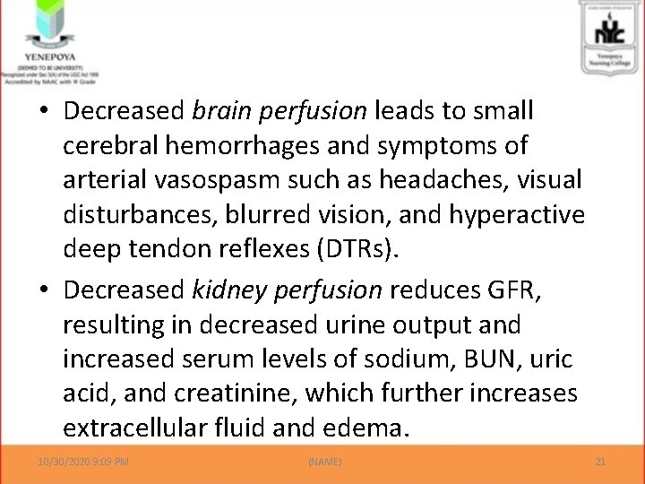  • Decreased brain perfusion leads to small cerebral hemorrhages and symptoms of arterial