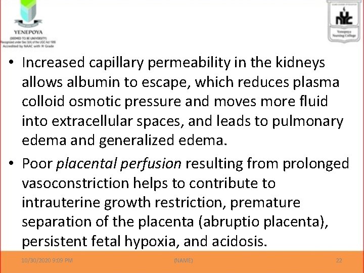 • Increased capillary permeability in the kidneys allows albumin to escape, which reduces