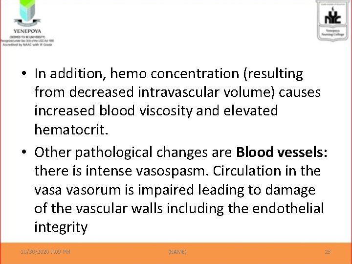  • In addition, hemo concentration (resulting from decreased intravascular volume) causes increased blood