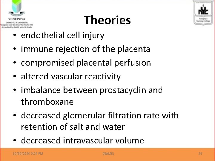 Theories endothelial cell injury immune rejection of the placenta compromised placental perfusion altered vascular