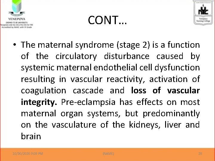 CONT… • The maternal syndrome (stage 2) is a function of the circulatory disturbance