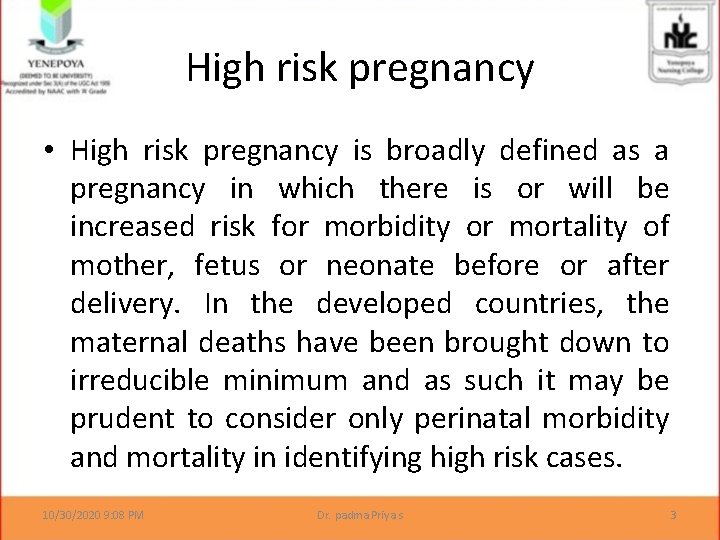 High risk pregnancy • High risk pregnancy is broadly defined as a pregnancy in