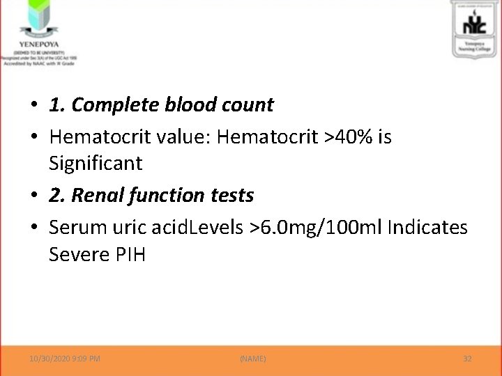  • 1. Complete blood count • Hematocrit value: Hematocrit >40% is Significant •