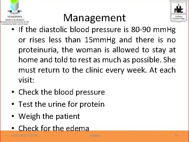 Management • If the diastolic blood pressure is 80 -90 mm. Hg or rises
