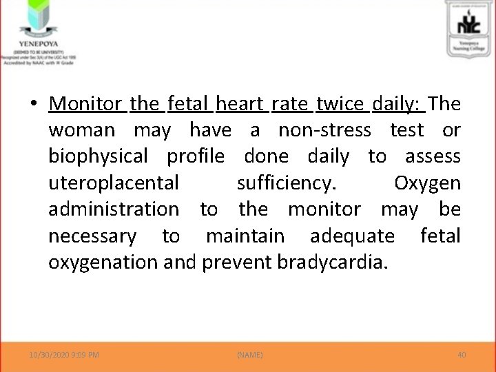  • Monitor the fetal heart rate twice daily: The woman may have a