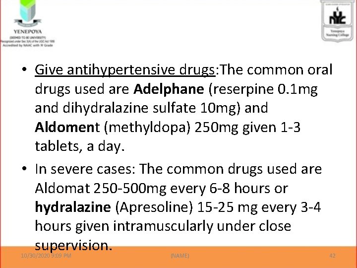  • Give antihypertensive drugs: The common oral drugs used are Adelphane (reserpine 0.
