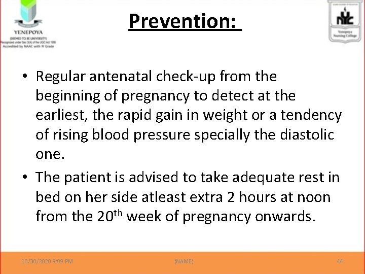 Prevention: • Regular antenatal check-up from the beginning of pregnancy to detect at the