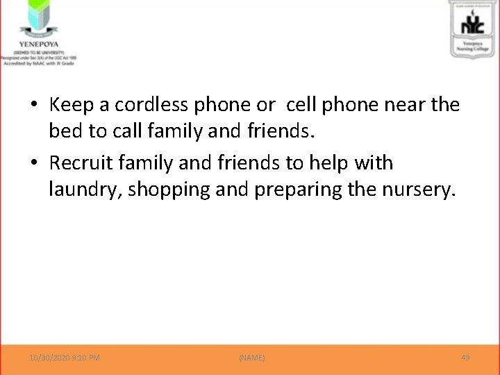  • Keep a cordless phone or cell phone near the bed to call