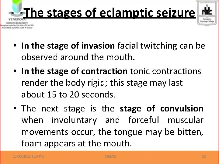 The stages of eclamptic seizure • In the stage of invasion facial twitching can