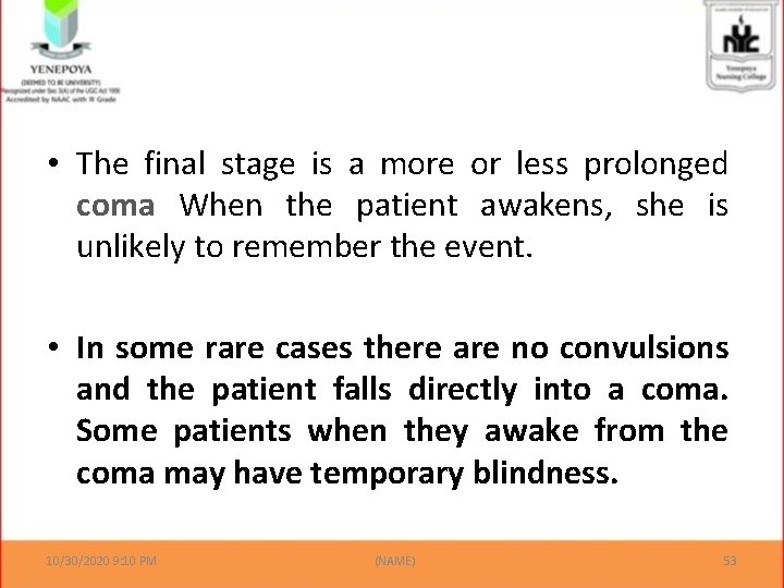  • The final stage is a more or less prolonged coma When the