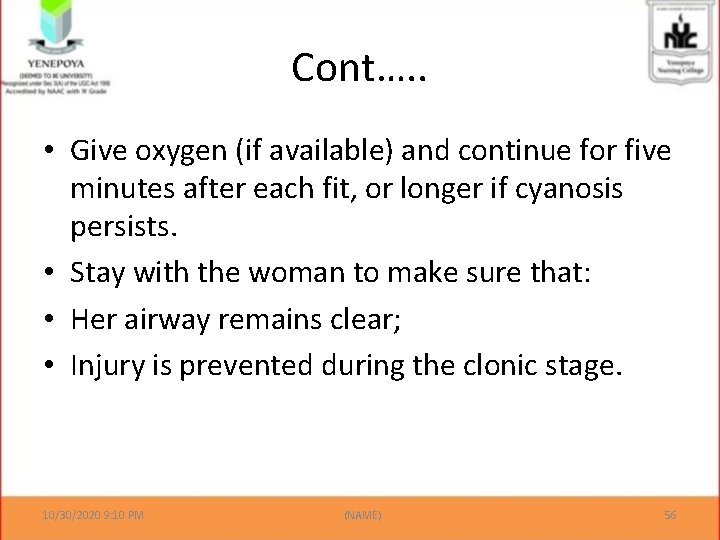 Cont…. . • Give oxygen (if available) and continue for five minutes after each