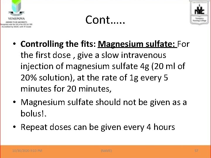 Cont…. . • Controlling the fits: Magnesium sulfate: For the first dose , give
