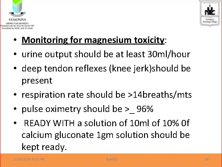  • Monitoring for magnesium toxicity: • urine output should be at least 30