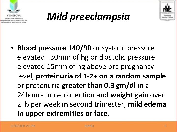 Mild preeclampsia • Blood pressure 140/90 or systolic pressure elevated 30 mm of hg