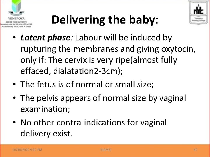  • Delivering the baby: Latent phase: Labour will be induced by rupturing the