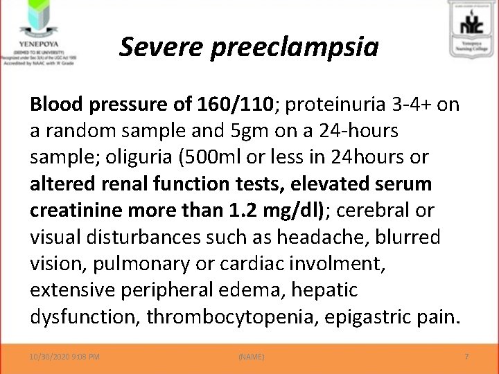 Severe preeclampsia Blood pressure of 160/110; proteinuria 3 -4+ on a random sample and