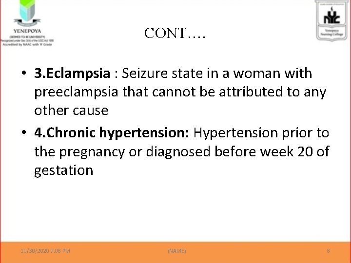 CONT…. • 3. Eclampsia : Seizure state in a woman with preeclampsia that cannot