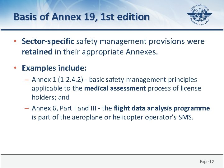 Basis of Annex 19, 1 st edition • Sector-specific safety management provisions were retained