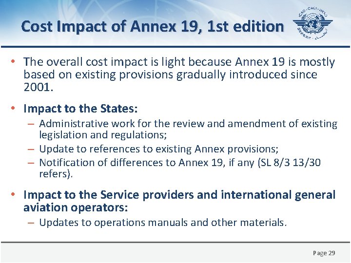 Cost Impact of Annex 19, 1 st edition • The overall cost impact is