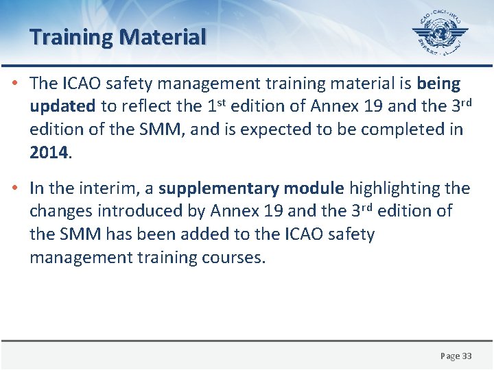 Training Material • The ICAO safety management training material is being updated to reflect