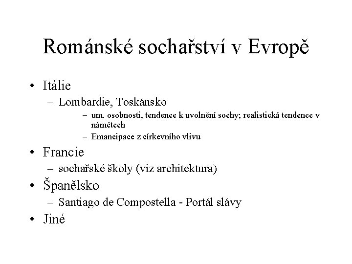 Románské sochařství v Evropě • Itálie – Lombardie, Toskánsko – um. osobnosti, tendence k