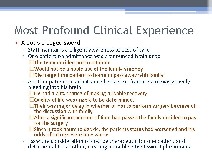 Most Profound Clinical Experience • A double edged sword ▫ Staff maintains a diligent